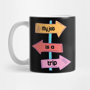 My job is a trip 2021 Mug